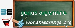WordMeaning blackboard for genus argemone